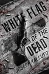 White Flag of The Dead by Joseph Talluto