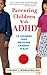 Parenting Children with ADHD: 10 Lessons That Medicine Cannot Teach (APA Lifetools)