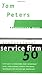 The Professional Service Firm 50 (Reinventing Work): Fifty Ways to Transform Your "Department" into a Professional Service Firm Whose Trademarks are Passion and Innovation!