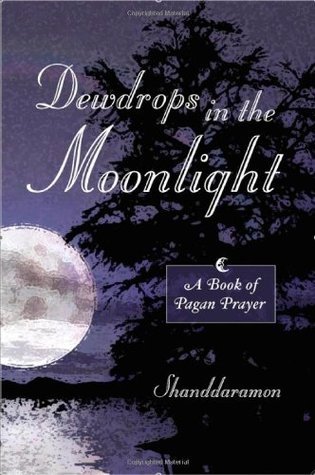 Dewdrops in the Moonlight: A Book of Pagan Prayer (Paperback)