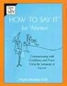 How to Say It For Women: Communicating with Confidence and Power Using the Language of Success