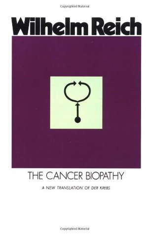 The Cancer Biopathy (Discovery of the Orgone #2)