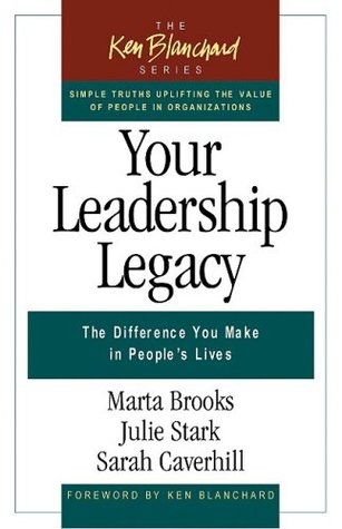 Your Leadership Legacy: The Difference You Make in People's Lives (Hardcover)