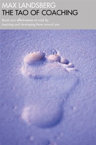 The Tao Of Coaching: Boost Your Effectiveness At Work By Inspiring And Developing Those Around You (Paperback)