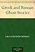 Greek and Roman Ghost Stories