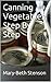Canning Vegetables, How To Can Vegetables,Step By Step Guide (Canning and Preserving Guides)