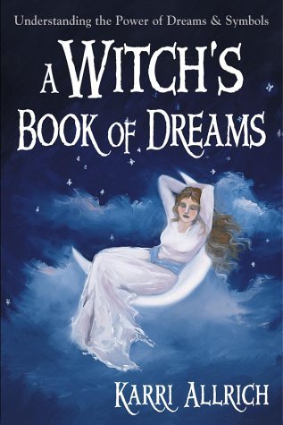 A Witch's Book of Dreams: Understanding the Power of Dreams and Symbols (Paperback)