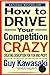 How to Drive Your Competition Crazy by Guy Kawasaki