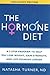 The Hormone Diet: A 3-Step Program to Help You Lose Weight, Gain Strength, and Live Younger Longer