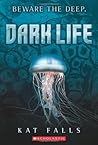 Dark Life by Kat Falls