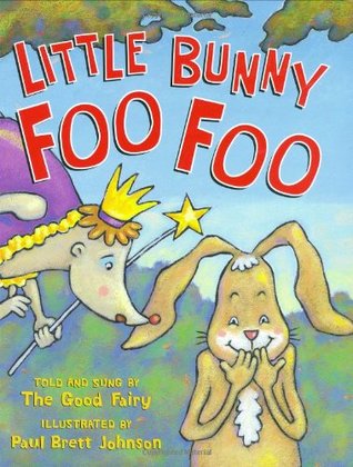 Little Bunny Foo Foo: Told And Sung By The Good Fairy (Hardcover)