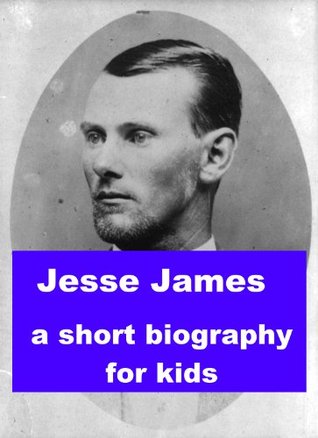Jesse James - A Short Biography for Kids