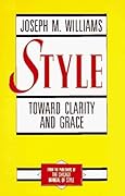 Style: Toward Clarity and Grace (Chicago Guides to Writing, Editing, and Publishing)