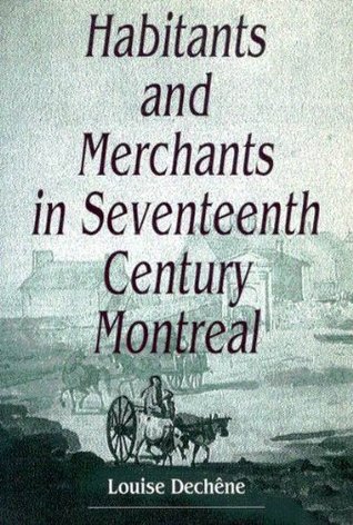 Habitants and Merchants in Seventeenth-Century Montreal (Volume 1) (Studies on the History of Quebec)