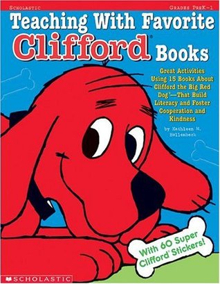 Teaching With Favorite Clifford® Books: Great Activities Using 15 Books About Clifford the Big Red Dog That Build Literacy and Foster Cooperation and Kindness (Paperback)