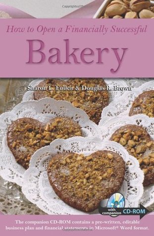 How to Open a Financially Successful Bakery : With a Companion CD-ROM (Paperback)