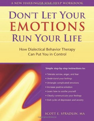 Don't Let Your Emotions Run Your Life: How Dialectical Behavior Therapy Can Put You in Control (Paperback)