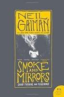 Smoke and Mirrors: Short Fiction and Illusions by Neil Gaiman