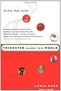Trickster Makes This World: Mischief, Myth, and Art