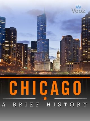 Chicago: A Brief History (Kindle Edition)