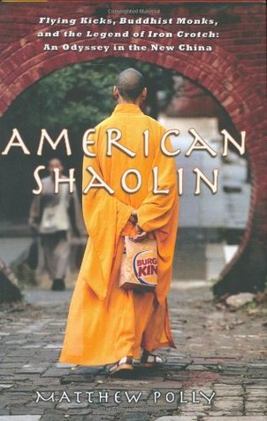 American Shaolin: Flying Kicks, Buddhist Monks, and the Legend of Iron Crotch: An Odyssey in the New China (Hardcover)