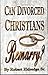 Can Divorced Christians Remarry? by Robert Eldredge Sr.