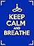 Keep Calm and Breathe by Little Pearl