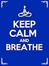 Keep Calm and Bre...