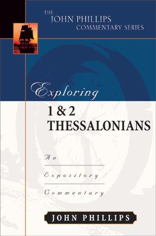 Exploring 1 & 2 Thessalonians (John Phillips Commentary Series)