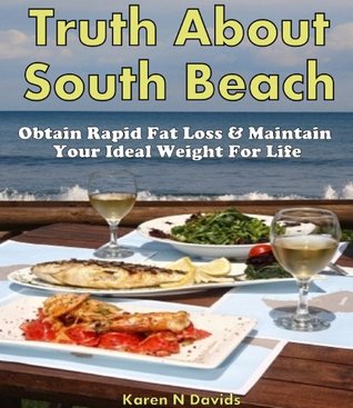 Truth about South Beach: Obtain Rapid Fat Loss & Maintain Your Ideal Weight For Life (Kindle Edition)
