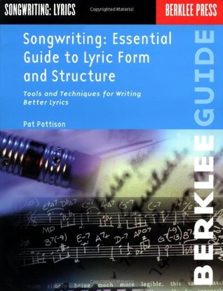 Songwriting: Essential Guide to Lyric Form and Structure | Lyric Writing Techniques for Music Creators | Songwriting Exercises and Tools for All ... Books for Musicians (Songwriting Guides)