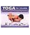 Yoga For Children: A Complete Illustrated Guide To Yoga Yoga For Children: A Complete Illustrated Guide To Yoga