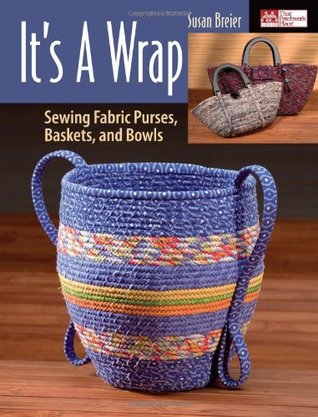 It's a Wrap: Sewing Fabric Purses, Baskets, and Bowls (Paperback)
