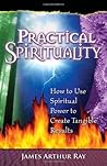 Practical Spirituality: How to Use Spiritual Power to Create Tangible Results