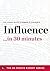 Influence in 30 Minutes – The Expert Guide to Robert B. Cialdini’s Critically Acclaimed Book (The 30 Minute Expert Series)