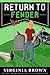Return to Fender by Virginia Brown