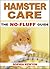 Hamster Care: The No Fluff Guide (No Fluff Guides)