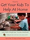 How to Get Your Kids to Help at Home: Raise Cooperative Kids (77 Ways to Parent Series Book 1)