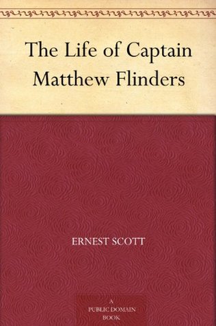 The Life of Captain Matthew Flinders (Kindle Edition)