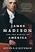 James Madison and the Makin...