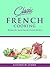 Classic French Cooking: Rec...