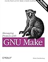 Managing Projects with GNU Make Managing Projects with GNU Make