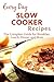 Slow Cooker Recipes: The Co...