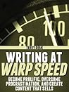 Writing At Warp Speed: Become Prolific, Overcome Procrastination, And Create Content That Sells