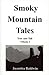 Smoky Mountain Tales, True and Tall, Volume I