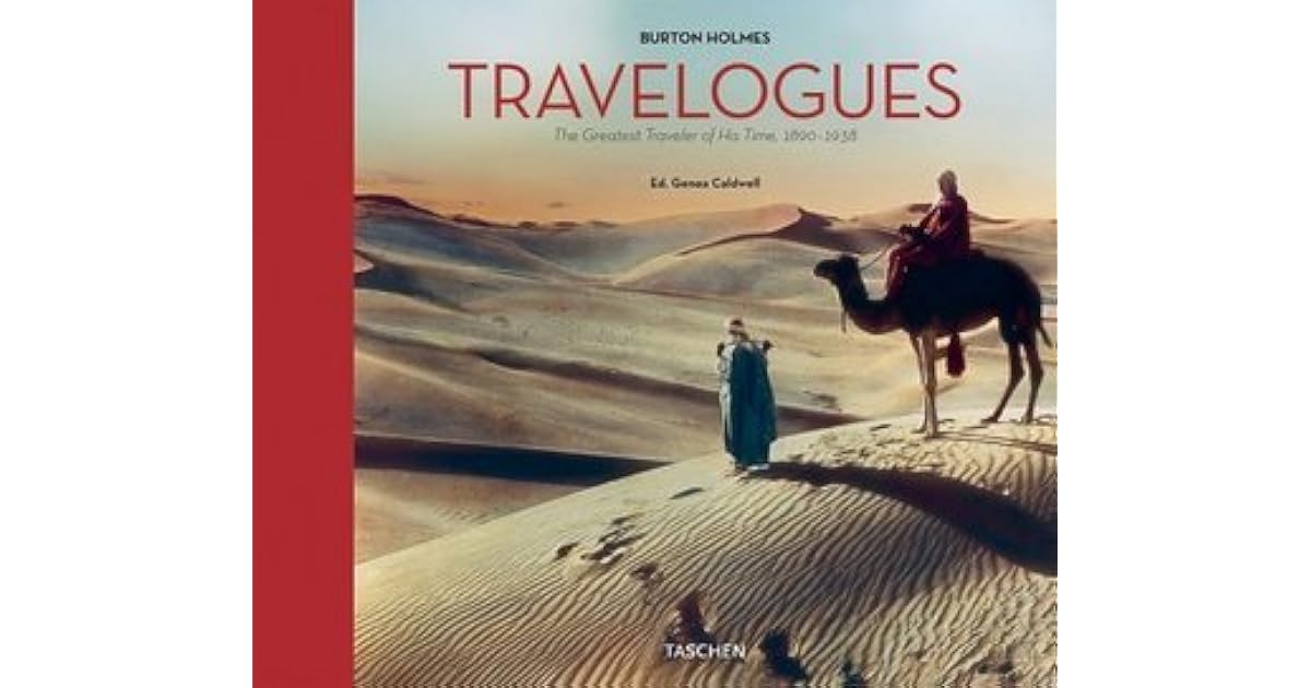 Burton Holmes Travelogues The Greatest Traveller of His Time, 1892