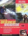 The Essential Wilderness Navigator: How to Find Your Way in the Great Outdoors