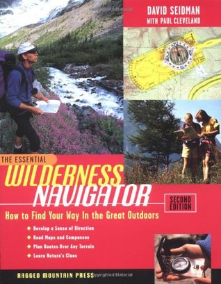 The Essential Wilderness Navigator: How to Find Your Way in the Great Outdoors (Paperback)