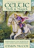 Celtic Myth & Magick: Harnessing the Power of the Gods and Goddesses