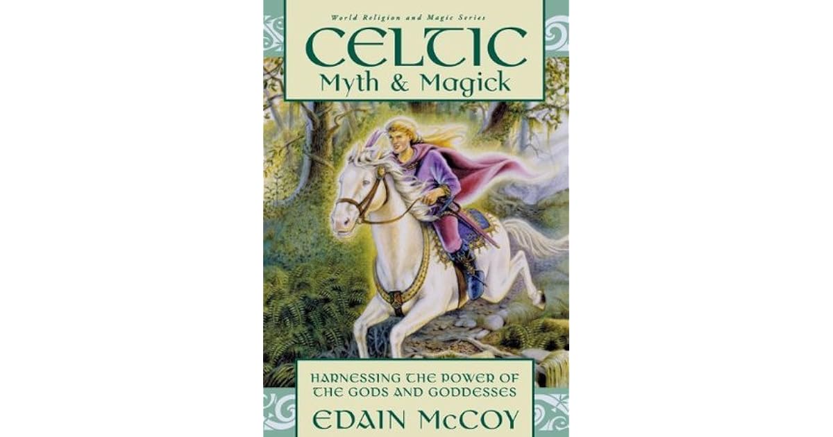 Celtic Myth & Magick Harnessing the Power of the Gods and Goddesses by
